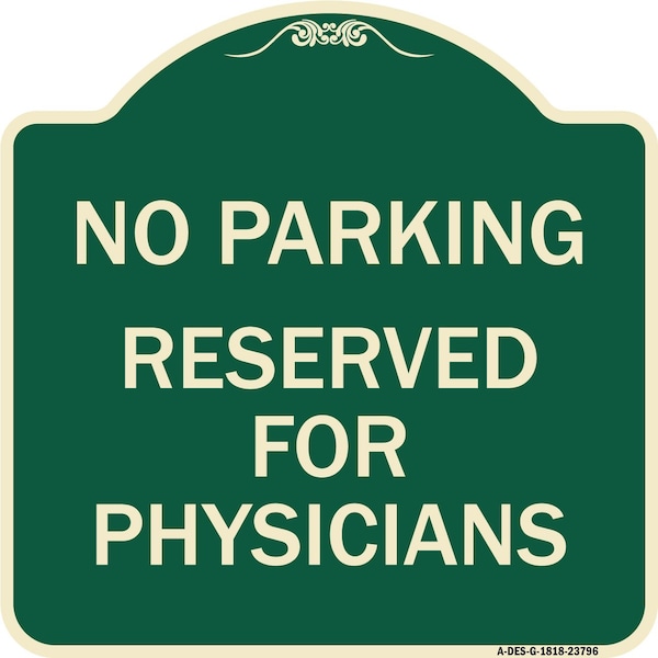 Signmission No Parking Reserved for Physicians Heavy-Gauge Aluminum Architectural Sign, 18" x 18", G-1818-23796 A-DES-G-1818-23796 - main